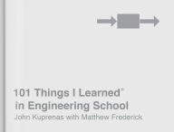 Title: 101 Things I Learned® in Engineering School, Author: John Kuprenas