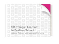 Title: 101 Things I Learned® in Fashion School, Author: Alfredo Cabrera