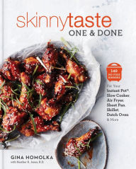 Title: Skinnytaste One and Done: 140 No-Fuss Dinners for Your Instant Pot, Slow Cooker, Sheet Pan, Air Fryer, Dutch Oven, and More, Author: Gina Homolka