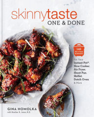 Title: Skinnytaste One and Done: 140 No-Fuss Dinners for Your Instant Pot®, Slow Cooker, Air Fryer, Sheet Pan, Skillet, Dutch Oven, and More: A Cookbook, Author: Gina Homolka