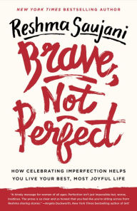 Read book free online no downloads Brave, Not Perfect: How Celebrating Imperfection Helps You Live Your Best, Most Joyful Life FB2 RTF iBook by Reshma Saujani (English Edition)