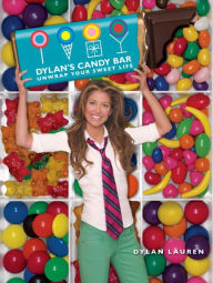 Title: Dylan's Candy Bar: Unwrap Your Sweet Life, Author: Dylan Lauren