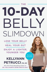 Download google book online pdf The 10-Day Belly Slimdown: Lose Your Belly, Heal Your Gut, Enjoy a Lighter, Younger You 9780593233641 by Kellyann Dr. Petrucci MS, ND