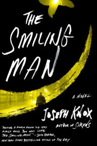 Title: The Smiling Man: A Novel, Author: Joseph Knox