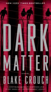 Title: Dark Matter: A Novel, Author: Blake Crouch