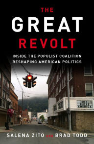 Title: Great Revolt: Inside the Populist Coalition Reshaping American Politics, Author: Salena Zito