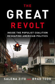 Title: The Great Revolt: Inside the Populist Coalition Reshaping American Politics, Author: Salena Zito