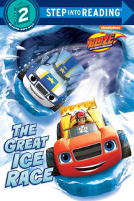 Title: The Great Ice Race (Blaze and the Monster Machines), Author: Jeff Luna