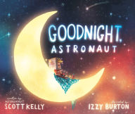 Free online books Goodnight, Astronaut DJVU PDB RTF (English Edition) by Scott Kelly, Izzy Burton
