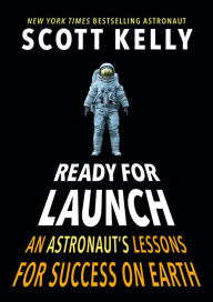 Free download books google Ready for Launch: An Astronaut's Lessons for Success on Earth