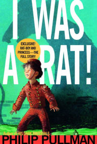 Title: I Was a Rat!, Author: Philip Pullman