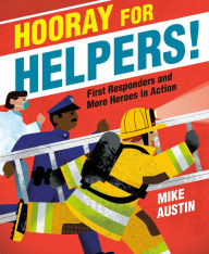 Title: Hooray for Helpers!: First Responders and More Heroes in Action, Author: Mike Austin