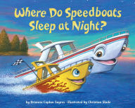 Title: Where Do Speedboats Sleep at Night?, Author: Brianna Caplan Sayres