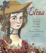 Title: Eliza: The Story of Elizabeth Schuyler Hamilton: With an Afterword by Phillipa Soo, the Original Eliza from Hamilton: An American Musical, Author: Margaret McNamara