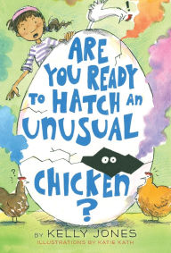 Title: Are You Ready to Hatch an Unusual Chicken?, Author: Kelly Jones