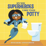 Title: Even Superheroes Use the Potty, Author: Sara Crow