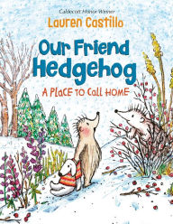 Free ebook westerns download Our Friend Hedgehog: A Place to Call Home in English 9781524766740