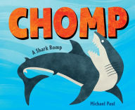 Title: Chomp: A Shark Romp, Author: Michael Paul