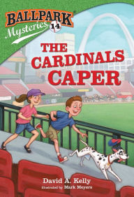 Title: Ballpark Mysteries #14: The Cardinals Caper, Author: David A. Kelly