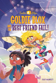 Title: Goldie Blox and the Best Friend Fail! (GoldieBlox), Author: Stacy McAnulty