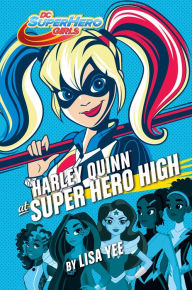 Title: Harley Quinn at Super Hero High (DC Super Hero Girls), Author: Lisa Yee