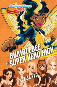 Title: Bumblebee at Super Hero High (DC Super Hero Girls), Author: Lisa Yee