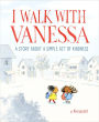 I Walk with Vanessa: A Picture Book Story About a Simple Act of Kindness
