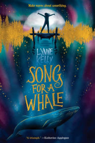 Title: Song for a Whale, Author: Lynne Kelly