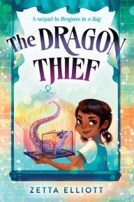 Title: The Dragon Thief (Dragons in a Bag Series #2), Author: Zetta Elliott