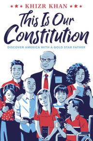 Title: This Is Our Constitution: Discover America with a Gold Star Father, Author: Kelly Love Jones