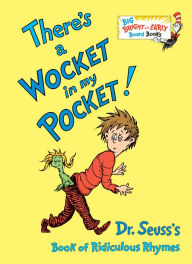 There's a Wocket in my Pocket!: Dr. Seuss's Book of Ridiculous Rhymes