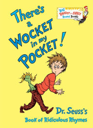 Title: There's a Wocket in My Pocket!: Dr. Seuss's Book of Ridiculous Rhymes, Author: Dr. Seuss
