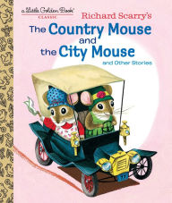 Title: Richard Scarry's The Country Mouse and the City Mouse, Author: Patricia Scarry