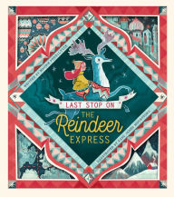 Title: Last Stop on the Reindeer Express, Author: Maudie Powell-Tuck