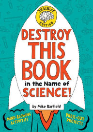 Title: Destroy This Book in the Name of Science! Brainiac Edition, Author: Mike Barfield