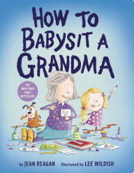 Title: How to Babysit a Grandma, Author: Jean Reagan