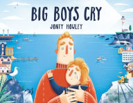 Title: Big Boys Cry, Author: Jonty Howley