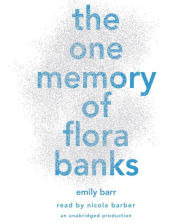 Title: The One Memory of Flora Banks, Author: Emily Barr