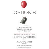 Title: Option B: Facing Adversity, Building Resilience, and Finding Joy, Author: Sheryl Sandberg