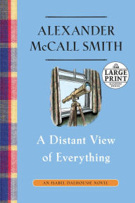 Title: A Distant View of Everything: An Isabel Dalhousie Novel (11), Author: Alexander McCall Smith