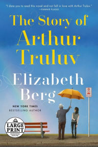 Title: The Story of Arthur Truluv, Author: Elizabeth Berg