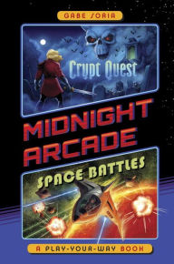 Crypt Quest/Space Battles: A Play-Your-Way Book (Midnight Arcade Series #1)