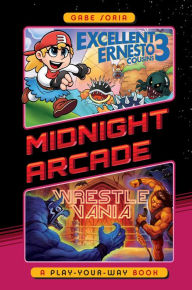 Title: Excellent Ernesto Cousins 3/Wrestlevania: A Play-Your-Way Book (Midnight Arcade Series #2), Author: Gabe Soria