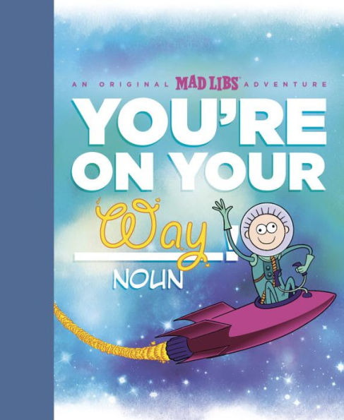 You're on Your Way!: An Original Mad Libs Adventure