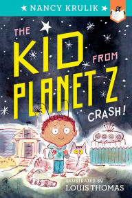 Title: Crash! (The Kid from Planet Z Series #1), Author: Nancy Krulik