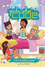 Title: The Friendship Code (Girls Who Code Series #1), Author: Stacia Deutsch