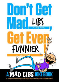 Title: Don't Get Mad Libs, Get Even Funnier!: A Mad Libs Joke Book, Author: Brian Elling