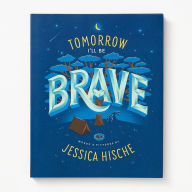 Epub download books Tomorrow I'll Be Brave by Jessica Hische in English 9781524787011