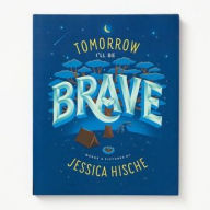 Title: Tomorrow I'll Be Brave, Author: Jessica Hische