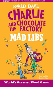 Title: Charlie and the Chocolate Factory Mad Libs: World's Greatest Word Game, Author: Roald Dahl